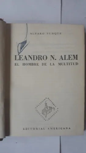 Libro usado en venta: Leandro N. Alem - El hombre de la multitud de Alvaro Yunque; editorial Americana impreso en 1953 envios a todo el mundo.1