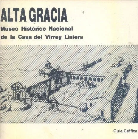 Libro usado en venta: Museo Historico Nacional de la casa del Virrey Liniers de Alta Gracia; editorial Alta Gracia impreso en 1986.1