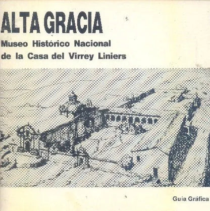 Libro usado en venta: Museo Historico Nacional de la casa del Virrey Liniers de Alta Gracia; editorial Alta Gracia impreso en 1986.1