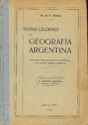 Libro usado en venta: Nuevas lecciones de geografia argentina de Gaston Federico Tobal; editorial Libreria de A. Garcia Santos impreso en 1928.1