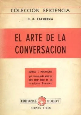 Libro usado en venta: El arte de la conversacion de N. D. Lafuerza; editorial Hobby impreso en 1960 realizamos envios a todo el mundo.1
