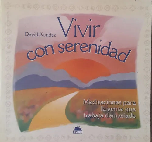 Libro usado en venta: Vivir con serenidad de David Kundtz; editorial Ontro impreso en 2000 realizamos envios a todo el mundo.1