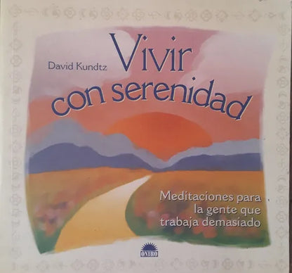 Libro usado en venta: Vivir con serenidad de David Kundtz; editorial Ontro impreso en 2000 realizamos envios a todo el mundo.1