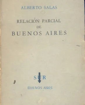 Libro usado en venta: Relacion Parcial de Buenos Aires de Alberto Salas; editorial Sur impreso en 1955 realizamos envios a todo el mundo.1