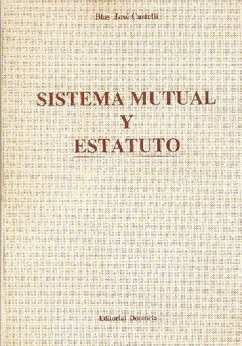 Libro usado en venta: Sistema mutual y estatuto de Blas Jose Castelli; editorial Docencia impreso en 1992 realizamos envios a todo el mundo.1
