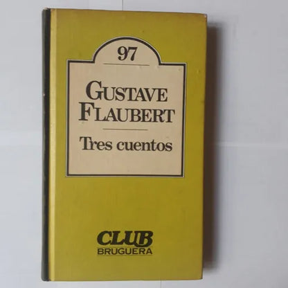 Libro usado en venta: Tres cuentos de Gustavo Flaubert (Gustave); editorial Bruguera impreso en 1981 realizamos envios a todo el mundo.1