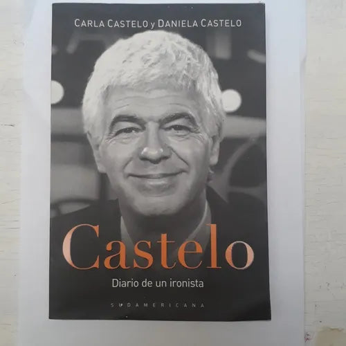 Libro usado en venta: Castelo - Diario de un ironista de Carla Castelo - Daniela Castelo; editorial Sudamericana impreso en 2011.1