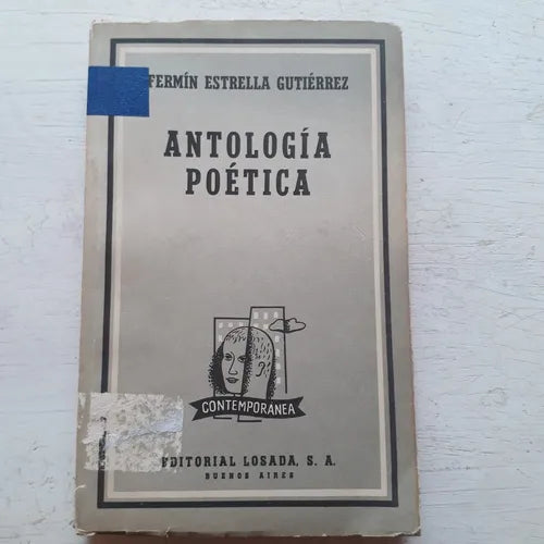 Libro usado en venta: Antologia poetica (1924-1962) de Fermin Estrella Gutierrez; editorial Losada impreso en 1963 realizamos envios a todo el mundo.1