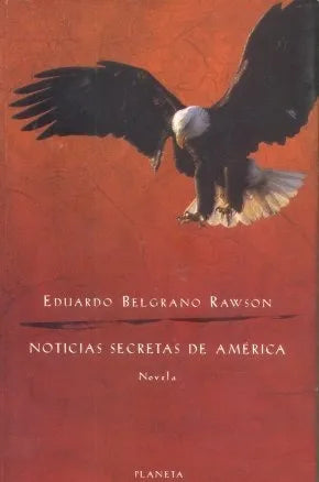 Libro usado en venta: Noticias secretas de America de Eduardo Belgrano Rawson; editorial Planeta impreso en 1998 realizamos envios a todo el mundo.1