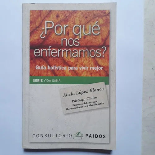 Libro usado en venta: ?Por que nos enfermamos? de Alicia Lopez Blanco; editorial Paidos impreso en 2008 realizamos envios a todo el mundo.1