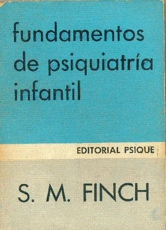 Libro usado en venta: Fundamentos de psiquiatria infantil de Stuart M. Finch; editorial Psique impreso en 1976 realizamos envios a todo el mundo.1