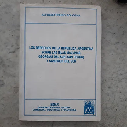 Libro usado en venta: Los derechos de la Republica Argentina sobre las Islas Malvinas. Georgias del Sur y Sandwich del Sur de Bologna; Ediar 19881.1