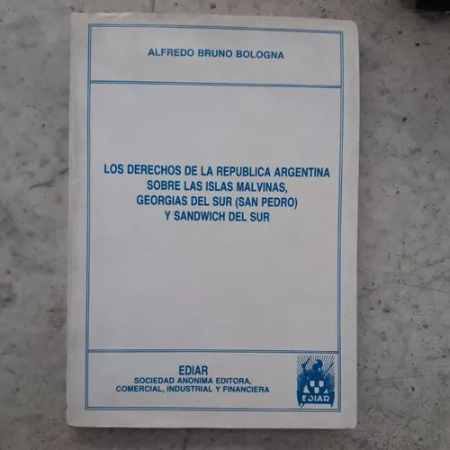 Libro usado en venta: Los derechos de la Republica Argentina sobre las Islas Malvinas. Georgias del Sur y Sandwich del Sur de Bologna; Ediar 19881.1