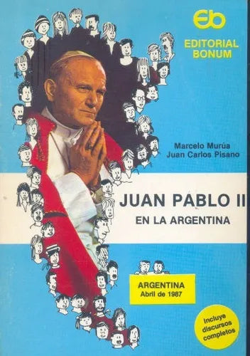 Libro usado en venta: Juan Pablo II en la Argentina de Marcelo Murua - Juan Carlos Pisano; editorial Bonum impreso en 1987 envios a todo el mundo.1
