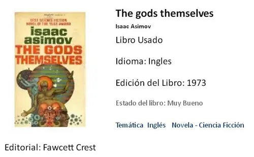 Libro usado en venta: The gods themselves de Isaac Asimov; editorial Fawcett impreso en 1973 realizamos envios a todo el mundo.1