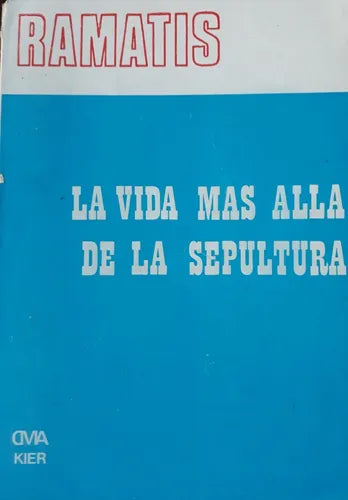 Libro usado en venta: La vida mas alla de la sepultura de Ramatis; editorial Kier impreso en 1981 realizamos envios a todo el mundo.1