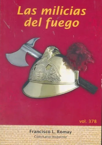Libro usado en venta: Las milicias del fuego de Francisco L. Romay; editorial Policial impreso en 2009 realizamos envios a todo el mundo.1