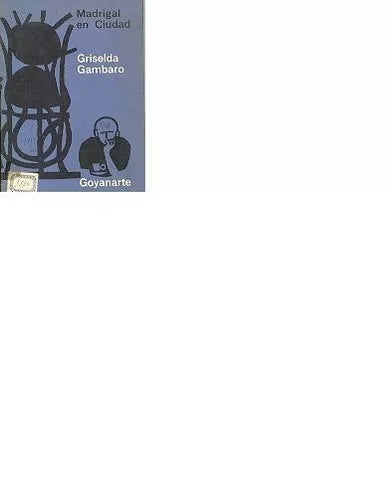 Libro usado en venta: Madrigal en ciudad de Griselda Gambaro; editorial Juan Goyanarte impreso en 1963 realizamos envios a todo el mundo.1
