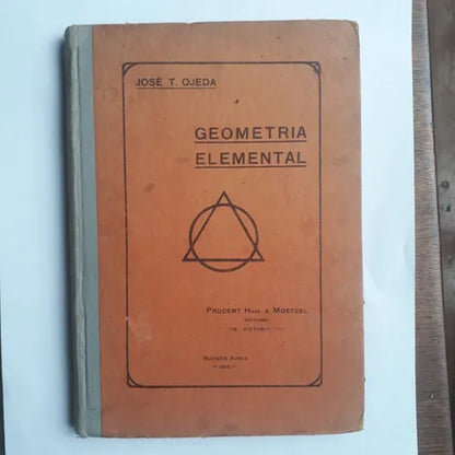Libro usado en venta: Geometria elemental de Jose T. Ojeda; editorial Prudent Hnos. & Moetzel impreso en 1915 realizamos envios a todo el mundo.1