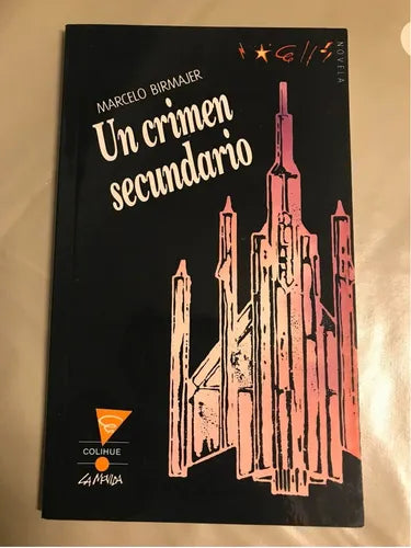 Libro usado en venta: Un crimen secundario de Marcelo Birmajer; editorial Colihue impreso en 1995 realizamos envios a todo el mundo.1