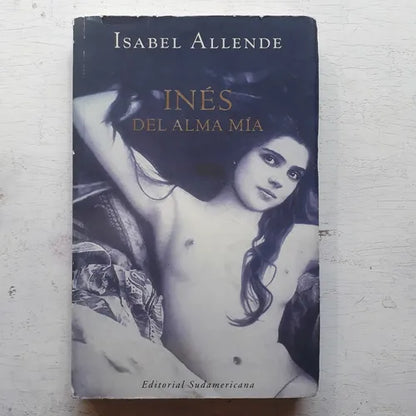 Libro usado en venta: Ines del alma mia de Isabel Allende; editorial Sudamericana impreso en 2006 realizamos envios a todo el mundo.1