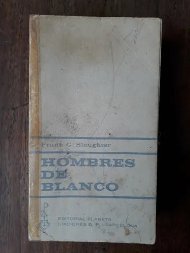 Libro usado en venta: Hombres de blanco de Frank G. Slaughter; editorial Plaza & Janes impreso en 1965 realizamos envios a todo el mundo.1