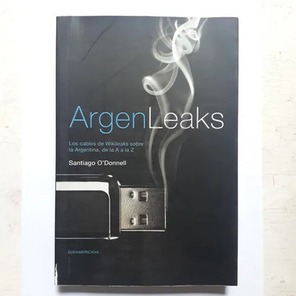 Libro usado en venta: Argen Leaks de Santiago O'Donnell; editorial Sudamericana impreso en 2015 realizamos envios a todo el mundo.1