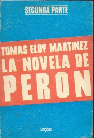 Libro usado en venta: La novela de Peron (Segunda Parte) de Tomas Eloy Martinez; editorial Legasa impreso en 1987 realizamos envios a todo el mundo.1