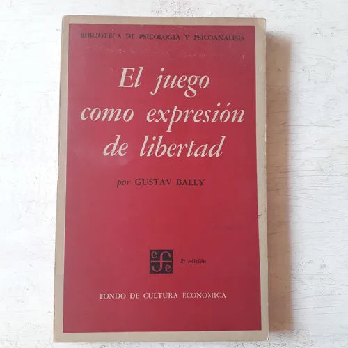Libro usado en venta: El juego como expresion de libertad de Gustav Bally; editorial Fondo de Cultura Economica impreso en 1964 envios a todo el mundo.1