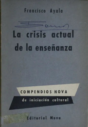 Libro usado en venta: La crisis actual de la ense?anza de Francisco Ayala; editorial Nova impreso en Primera Edición 1958 envios a todo el mundo.1