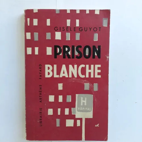 Libro usado en venta: Prision Blanche de Gisele Guyot; editorial Artheme Fayard impreso en 1957 realizamos envios a todo el mundo.1