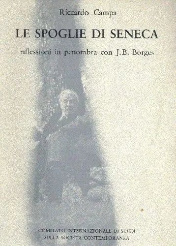 Libro usado en venta: Le spoglie di seneca de Riccardo Campa; editorial Comitato internazionale di studi sulla societa contemporanea impreso en 1984.1