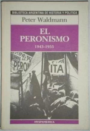 Libro usado en venta: El peronismo (1943-1955) de Peter Waldmann; editorial Hyspamerica impreso en 1985 realizamos envios a todo el mundo.1