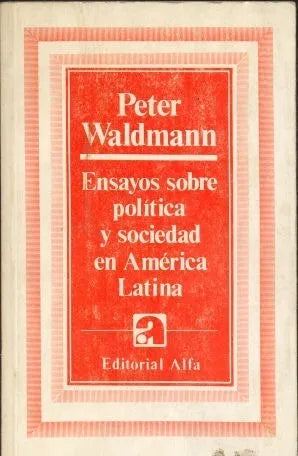 Libro usado en venta: Ensayos sobre politica y sociedad en America Latina de Peter Waldmann; editorial Alfa impreso en 1983 envios a todo el mundo.1