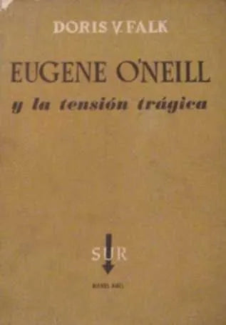 Libro usado en venta: Eugene O'Neill y la tension tragica de Doris V. Falk; editorial Sur impreso en 1959 realizamos envios a todo el mundo.1