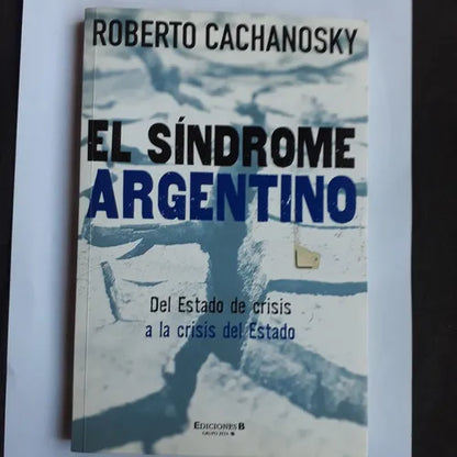 Libro usado en venta: El sindrome argentino de Roberto Cachanosky; editorial Ediciones B impreso en 2006 realizamos envios a todo el mundo.1