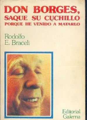 Libro usado en venta: Don Borges, saque su cuchillo porque he venido a matarlo de Rodolfo E. Braceli; editorial Galerna impreso en 1979.1