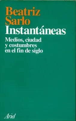 Libro usado en venta: Instantaneas de Beatriz Sarlo; editorial Ariel impreso en 1996 realizamos envios a todo el mundo.1