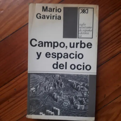 Libro usado en venta: Campo, urbe y espacio del ocio de Mario Gaviria; editorial Siglo XXI impreso en 1971 realizamos envios a todo el mundo.1