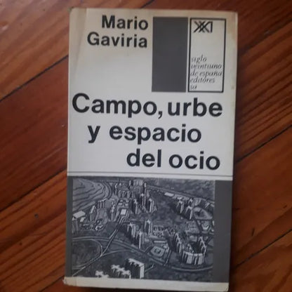Libro usado en venta: Campo, urbe y espacio del ocio de Mario Gaviria; editorial Siglo XXI impreso en 1971 realizamos envios a todo el mundo.1