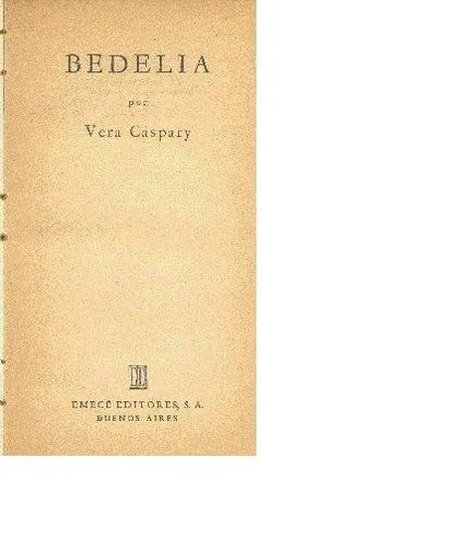 Libro usado en venta: Bedelia de Vera Caspary; editorial Emece impreso en 1946 realizamos envios a todo el mundo.1
