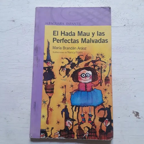 Libro usado en venta: El hada Mau y las perfectas malvadas de Maria Brandan Araoz; editorial Alfaguara impreso en 2005 envios a todo el mundo.1