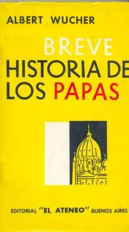 Libro usado en venta: Breve historia de los Papas de Albert Wucher; editorial El Ateneo impreso en 1963 realizamos envios a todo el mundo.1