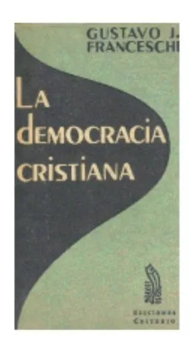 Libro usado en venta: La democracia cristiana de Gustavo J. Franceschi; editorial Criterio impreso en 1955 realizamos envios a todo el mundo.1