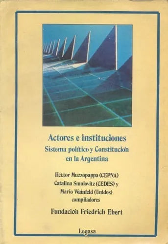 Libro usado en venta: Actores e instituciones -Sistema politico y Constitucion en la Argentina; editorial Legasa impreso en 1989.1