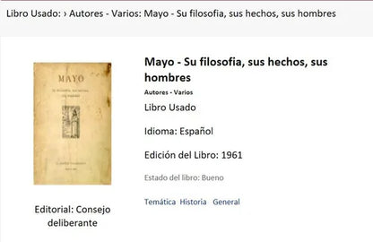 Libro usado en venta: Mayo - Su filosofia, sus hechos, sus hombres; editorial Consejo deliberante impreso en 1961 realizamos envios a todo el mundo.1
