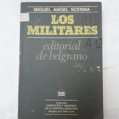 Libro usado en venta: Los militares de Miguel Angel Scenna; editorial De Belgrano impreso en 1980 realizamos envios a todo el mundo.1