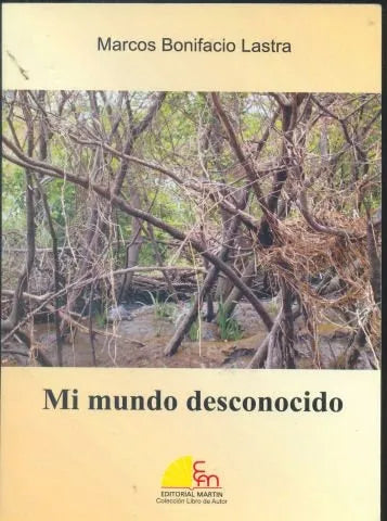 Libro usado en venta: Mi mundo desconocido de Marcos Bonifacio Lastra; editorial Martin impreso en 2011 realizamos envios a todo el mundo.1