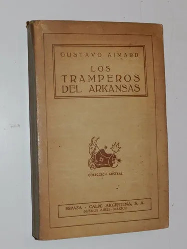 Libro usado en venta: Los tramperos del Arkansas de Gustavo Aimard; editorial Espasa - Calpe impreso en 1944 realizamos envios a todo el mundo.1