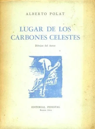 Libro usado en venta: Lugar de los carbones celestes de Alberto Polat; editorial Pedestal impreso en 1953 realizamos envios a todo el mundo.1
